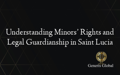 Understanding Minors’ Rights and Legal Guardianship in Saint Lucia