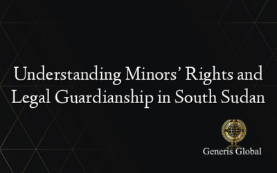 Understanding Minors’ Rights and Legal Guardianship in South Sudan