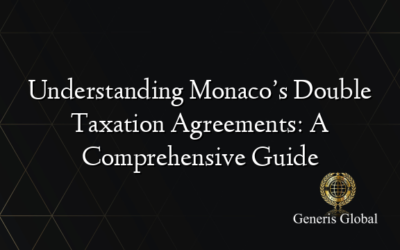 Understanding Monaco’s Double Taxation Agreements: A Comprehensive Guide