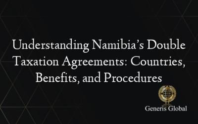 Understanding Namibia’s Double Taxation Agreements: Countries, Benefits, and Procedures