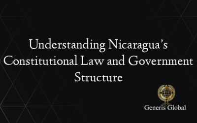 Understanding Nicaragua’s Constitutional Law and Government Structure
