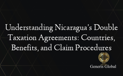 Understanding Nicaragua’s Double Taxation Agreements: Countries, Benefits, and Claim Procedures