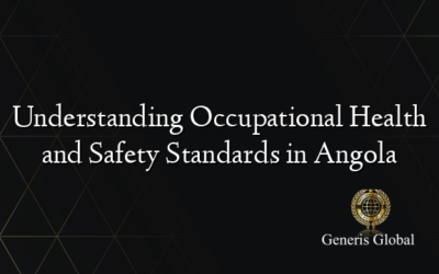 Understanding Occupational Health and Safety Standards in Angola