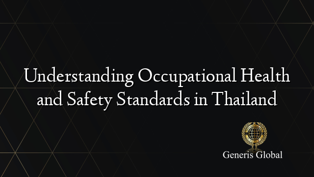 Understanding Occupational Health and Safety Standards in Thailand