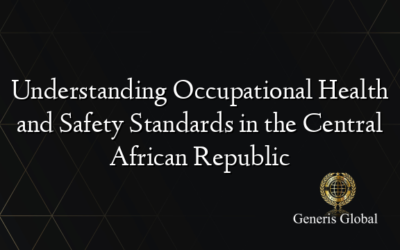 Understanding Occupational Health and Safety Standards in the Central African Republic