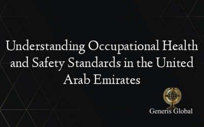 Understanding Occupational Health and Safety Standards in the United Arab Emirates