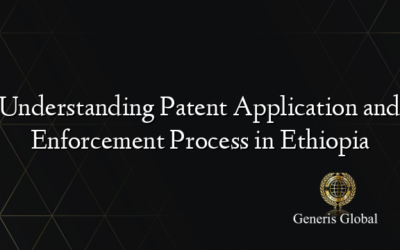 Understanding Patent Application and Enforcement Process in Ethiopia