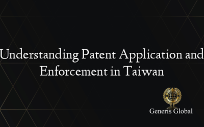 Understanding Patent Application and Enforcement in Taiwan