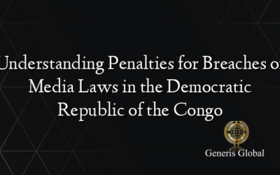 Understanding Penalties for Breaches of Media Laws in the Democratic Republic of the Congo