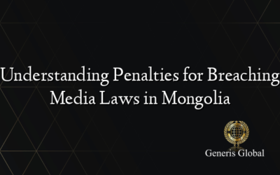 Understanding Penalties for Breaching Media Laws in Mongolia