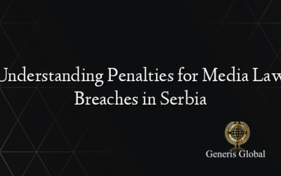 Understanding Penalties for Media Law Breaches in Serbia