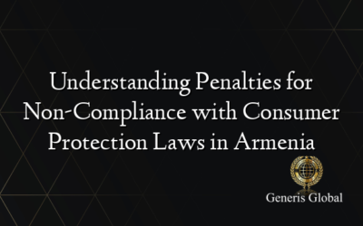 Understanding Penalties for Non-Compliance with Consumer Protection Laws in Armenia
