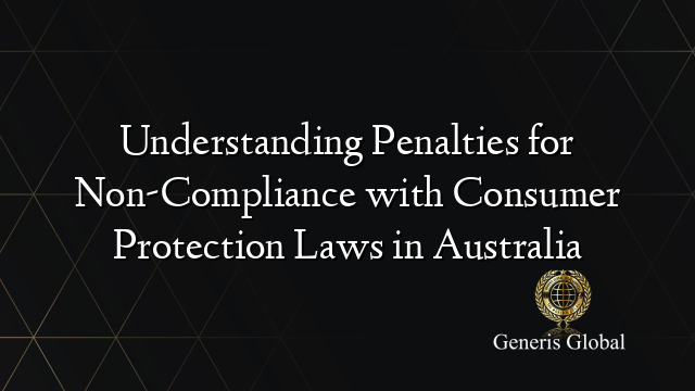 Understanding Penalties for Non-Compliance with Consumer Protection ...