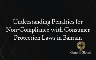 Understanding Penalties for Non-Compliance with Consumer Protection Laws in Bahrain