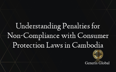 Understanding Penalties for Non-Compliance with Consumer Protection Laws in Cambodia