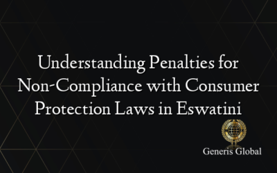 Understanding Penalties for Non-Compliance with Consumer Protection Laws in Eswatini