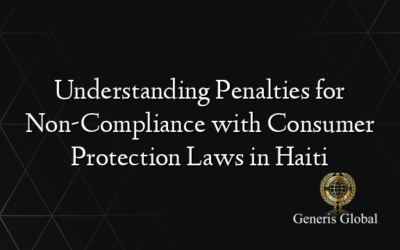 Understanding Penalties for Non-Compliance with Consumer Protection Laws in Haiti