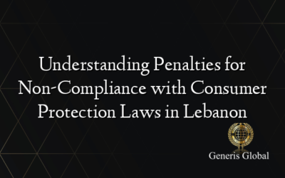 Understanding Penalties for Non-Compliance with Consumer Protection Laws in Lebanon