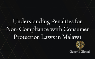 Understanding Penalties for Non-Compliance with Consumer Protection Laws in Malawi
