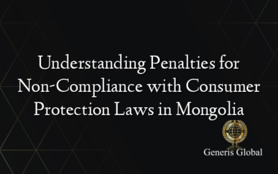 Understanding Penalties for Non-Compliance with Consumer Protection Laws in Mongolia