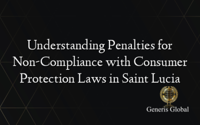 Understanding Penalties for Non-Compliance with Consumer Protection Laws in Saint Lucia