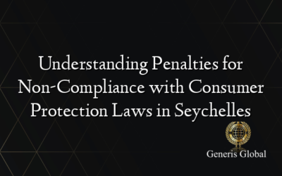 Understanding Penalties for Non-Compliance with Consumer Protection Laws in Seychelles