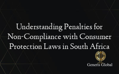 Understanding Penalties for Non-Compliance with Consumer Protection Laws in South Africa