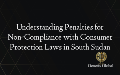 Understanding Penalties for Non-Compliance with Consumer Protection Laws in South Sudan