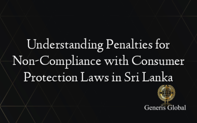 Understanding Penalties for Non-Compliance with Consumer Protection Laws in Sri Lanka