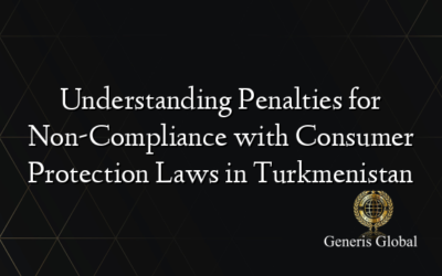 Understanding Penalties for Non-Compliance with Consumer Protection Laws in Turkmenistan