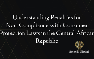 Understanding Penalties for Non-Compliance with Consumer Protection Laws in the Central African Republic