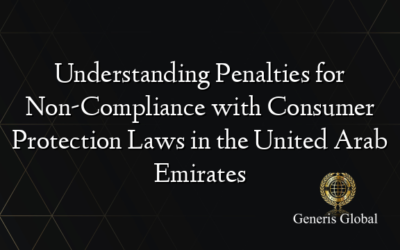 Understanding Penalties for Non-Compliance with Consumer Protection Laws in the United Arab Emirates