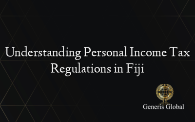 Understanding Personal Income Tax Regulations in Fiji