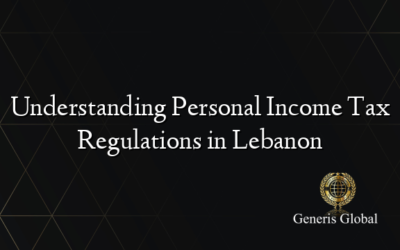 Understanding Personal Income Tax Regulations in Lebanon