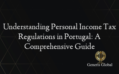 Understanding Personal Income Tax Regulations in Portugal: A Comprehensive Guide