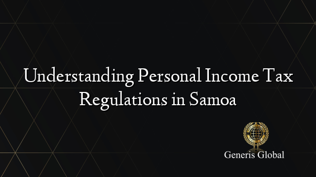 Understanding Personal Income Tax Regulations in Samoa