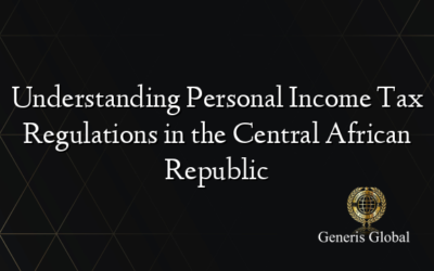 Understanding Personal Income Tax Regulations in the Central African Republic