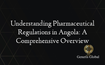 Understanding Pharmaceutical Regulations in Angola: A Comprehensive Overview