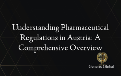 Understanding Pharmaceutical Regulations in Austria: A Comprehensive Overview