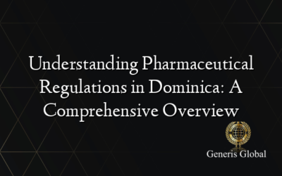 Understanding Pharmaceutical Regulations in Dominica: A Comprehensive Overview