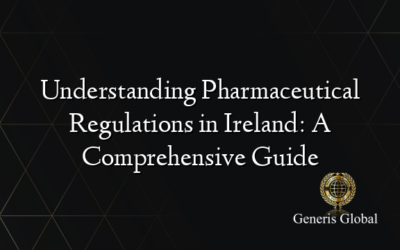 Understanding Pharmaceutical Regulations in Ireland: A Comprehensive Guide