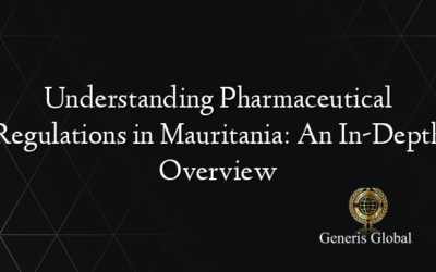 Understanding Pharmaceutical Regulations in Mauritania: An In-Depth Overview