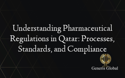 Understanding Pharmaceutical Regulations in Qatar: Processes, Standards, and Compliance