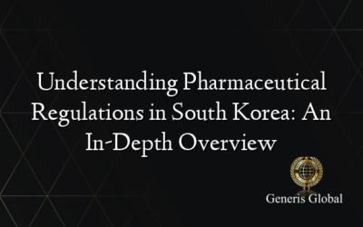 Understanding Pharmaceutical Regulations in South Korea: An In-Depth Overview