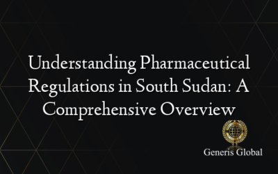Understanding Pharmaceutical Regulations in South Sudan: A Comprehensive Overview