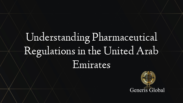 Understanding Pharmaceutical Regulations in the United Arab Emirates