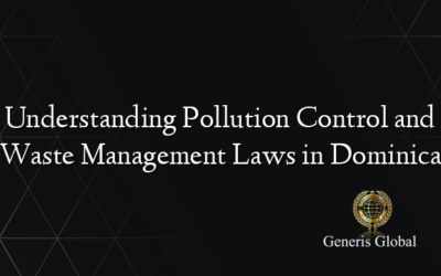 Understanding Pollution Control and Waste Management Laws in Dominica