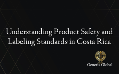 Understanding Product Safety and Labeling Standards in Costa Rica