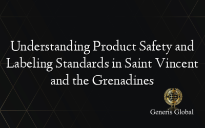 Understanding Product Safety and Labeling Standards in Saint Vincent and the Grenadines