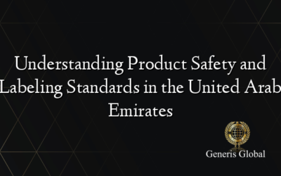 Understanding Product Safety and Labeling Standards in the United Arab Emirates